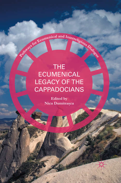 Book cover of The Ecumenical Legacy of the Cappadocians (1st ed. 2016) (Pathways for Ecumenical and Interreligious Dialogue)