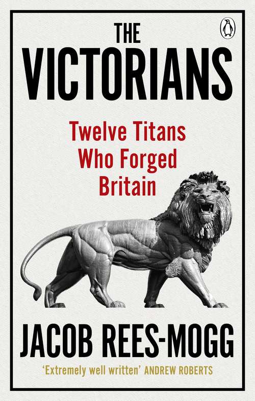 Book cover of The Victorians: Twelve Titans who Forged Britain