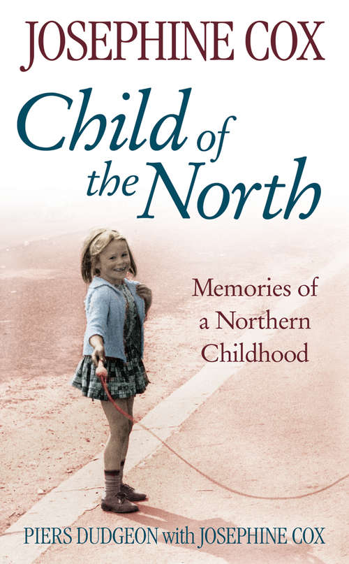 Book cover of Child of the North: Memories Of A Northern Childhood (ePub edition)