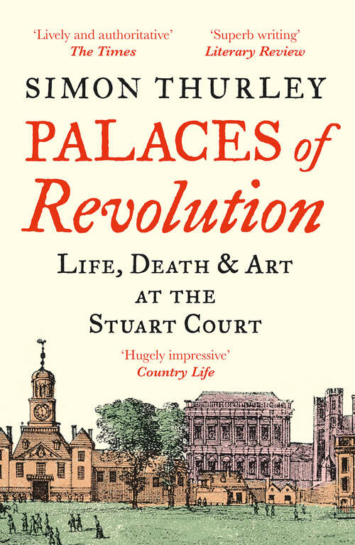 Book cover of Palaces of Revolution: Life, Death And Art At The Stuart Court