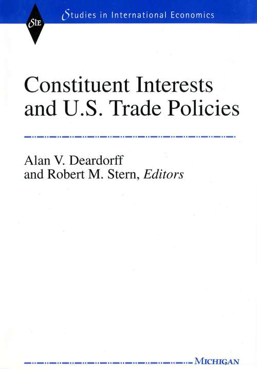 Book cover of Constituent Interests and U.S. Trade Policies: Constituent Interests And U.s. Trade Policies: The Sweetland Conference (Studies In International Economics)