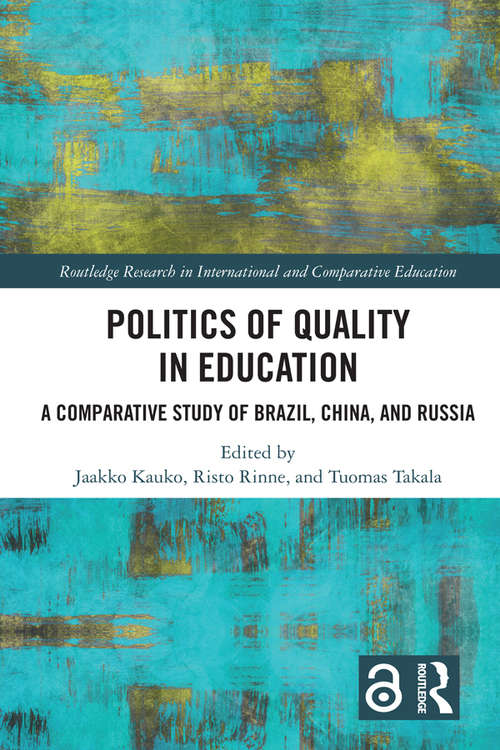 Book cover of Politics of Quality in Education: A Comparative Study of Brazil, China, and Russia (Routledge Research in International and Comparative Education)