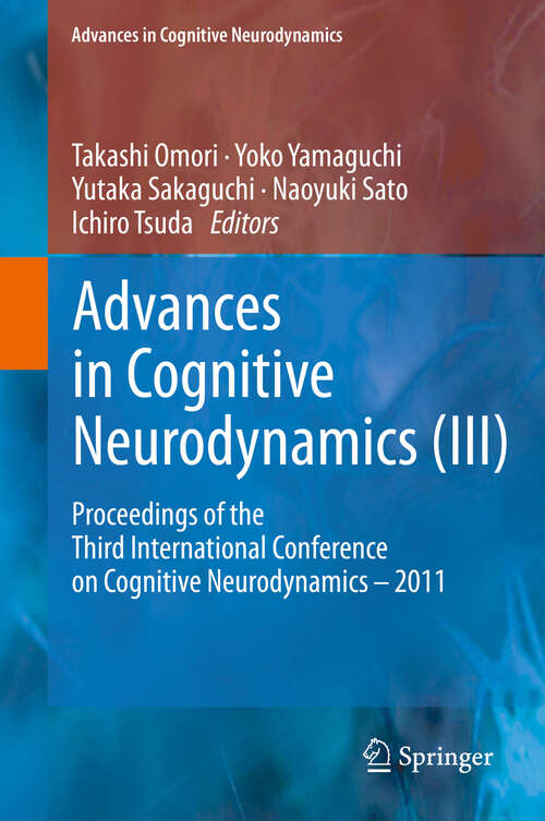 Book cover of Advances in Cognitive Neurodynamics: Proceedings of the Third International Conference on Cognitive Neurodynamics - 2011 (2013) (Advances in Cognitive Neurodynamics)