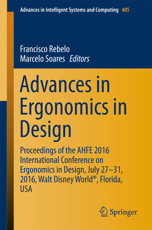 Book cover of Advances in Ergonomics in Design: Proceedings of the AHFE 2016 International Conference on Ergonomics in Design, July 27-31, 2016, Walt Disney World®, Florida, USA (1st ed. 2016) (Advances in Intelligent Systems and Computing #485)