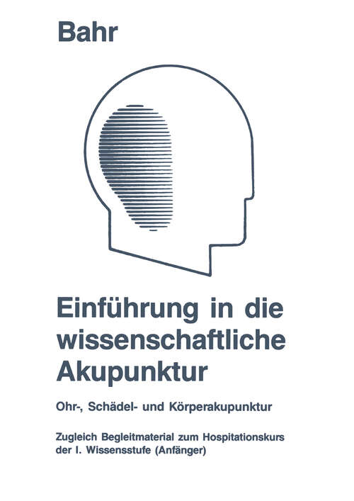 Book cover of Einführung in die wissenschaftliche Akupunktur: Ohr-, Schädel- und Körperakupunktur ; zugleich Begleitmaterial zum Hospitationskurs der 1. Wissensstufe (Anfänger) (4. Aufl. 1991)
