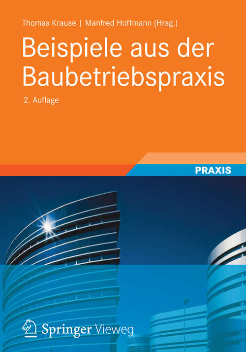 Book cover of Beispiele aus der Baubetriebspraxis (2. Aufl. 2012)