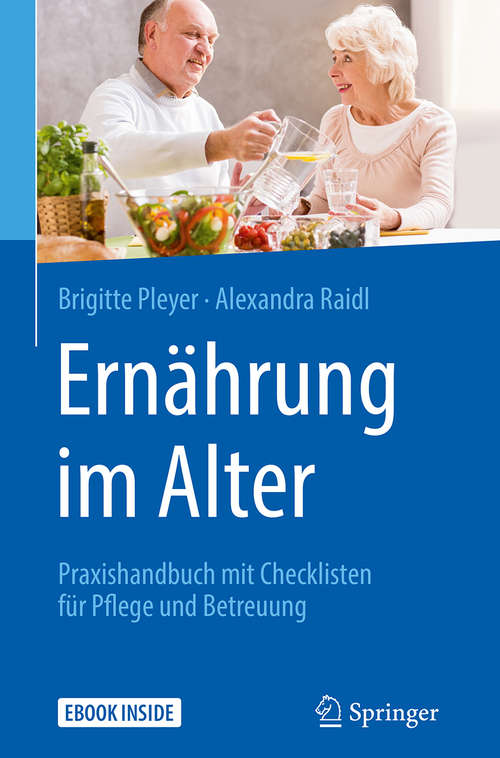 Book cover of Ernährung im Alter: Praxishandbuch mit Checklisten für Pflege und Betreuung (1. Aufl. 2018)