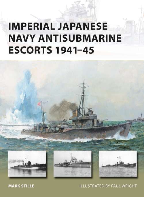 Book cover of Imperial Japanese Navy Antisubmarine Escorts 1941-45 (New Vanguard #248)