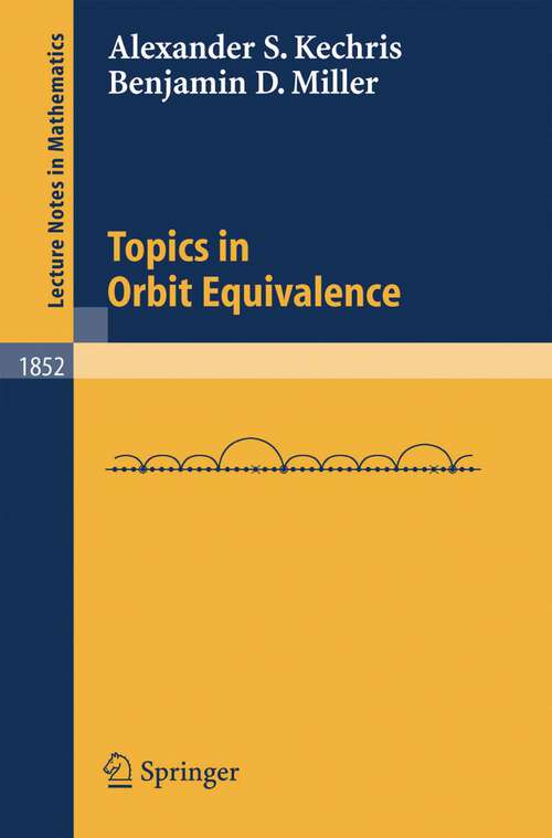 Book cover of Topics in Orbit Equivalence (2004) (Lecture Notes in Mathematics #1852)