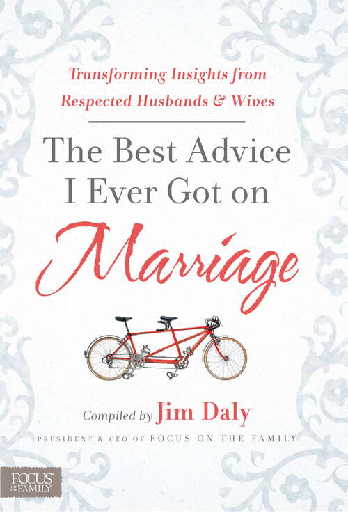 Book cover of The Best Advice I Ever Got on Marriage: Transforming Insights from Respected Husbands & Wives