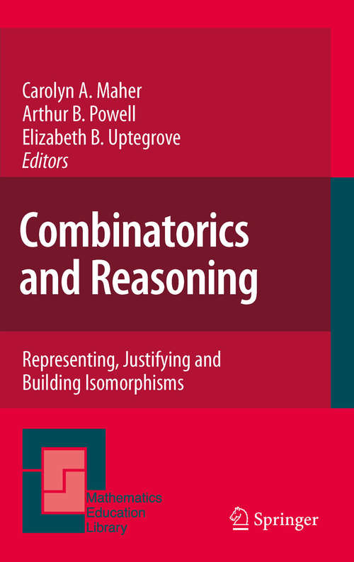 Book cover of Combinatorics and Reasoning: Representing, Justifying and Building Isomorphisms (2010) (Mathematics Education Library #47)