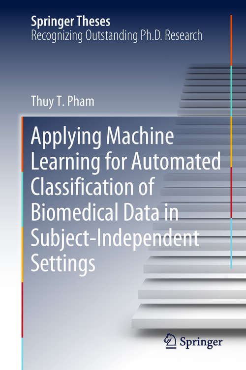 Book cover of Applying Machine Learning for Automated Classification of Biomedical Data in Subject-Independent Settings (Springer Theses)