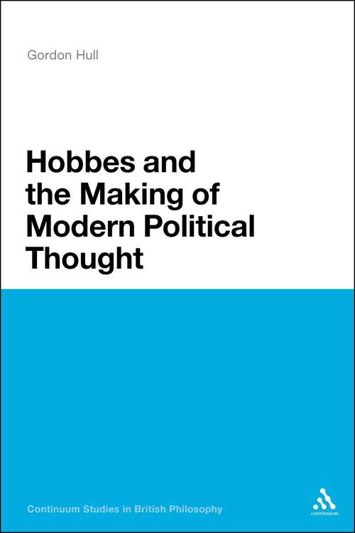 Book cover of Hobbes and the Making of Modern Political Thought (Continuum Studies in British Philosophy)
