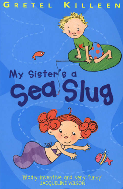 Book cover of My Sister's A Sea Slug