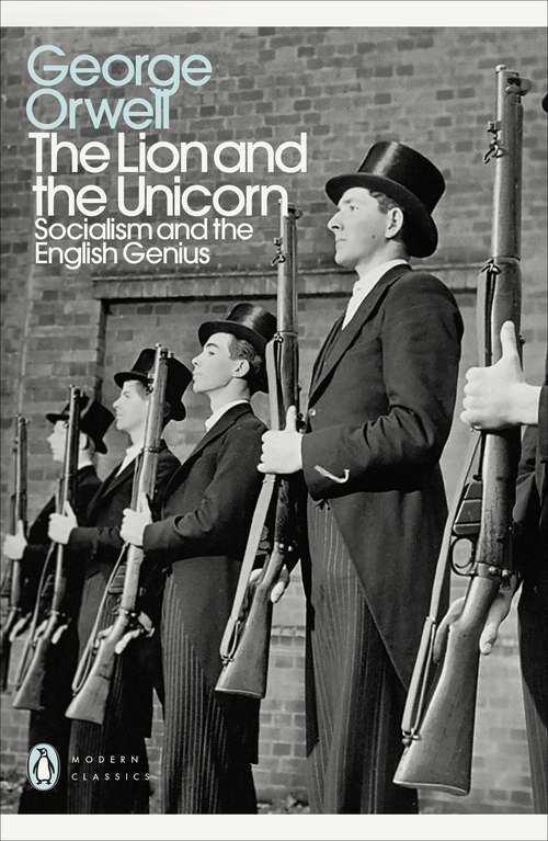 Book cover of The Lion and the Unicorn: Socialism and the English Genius (Penguin Modern Classics)