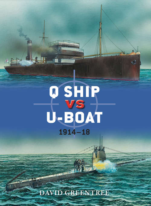 Book cover of Q Ship vs U-Boat: 1914–18 (Duel #57)