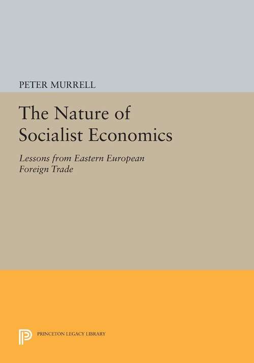 Book cover of The Nature of Socialist Economics: Lessons from Eastern European Foreign Trade