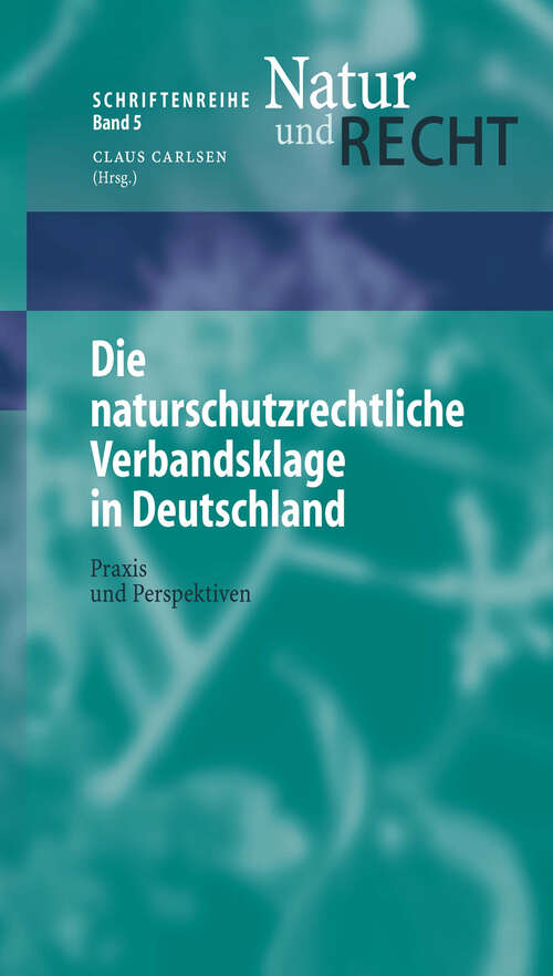 Book cover of Die naturschutzrechtliche Verbandsklage in Deutschland: Praxis und Perspektiven (2004) (Schriftenreihe Natur und Recht #5)