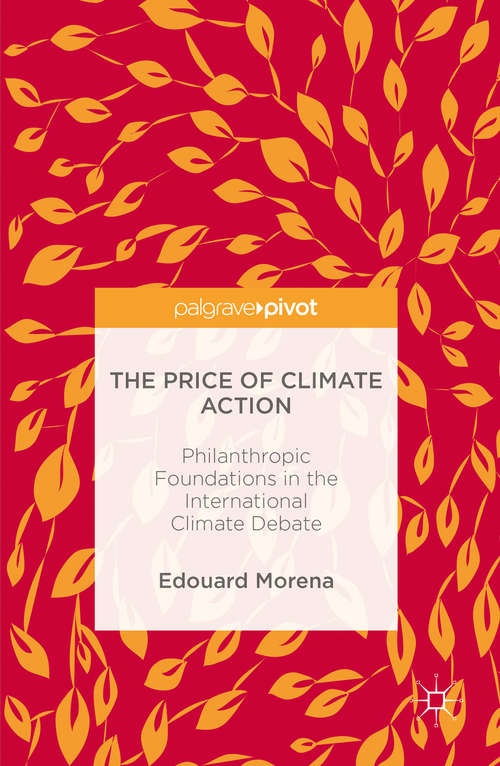 Book cover of The Price of Climate Action: Philanthropic Foundations in the International Climate Debate (1st ed. 2016)