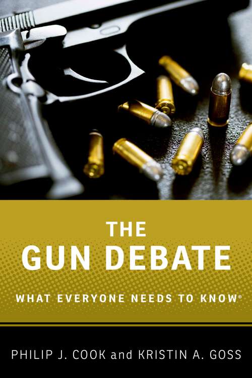 Book cover of The Gun Debate: What Everyone Needs to Know® (What Everyone Needs To Know®)
