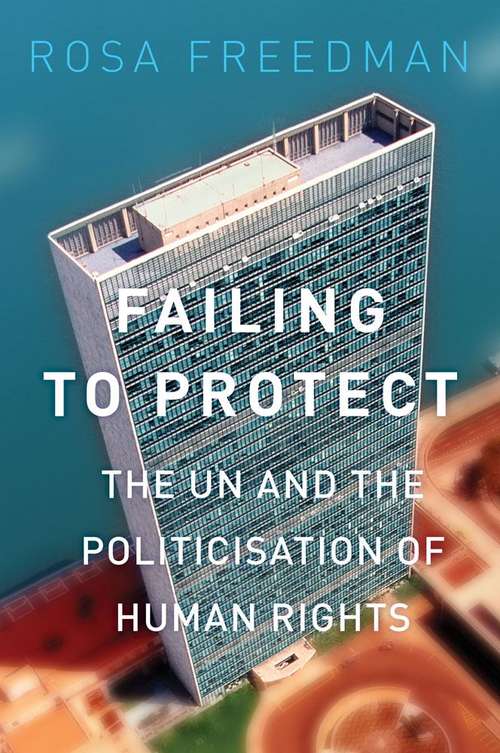 Book cover of Failing To Protect: The Un And The Politicisation Of Human Rights (PDF)