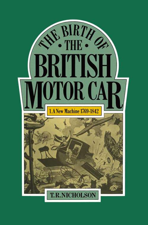 Book cover of Birth of the British Motor Car, 1769-1897: Revival And Defeat, 1842-93 (1st ed. 1982)