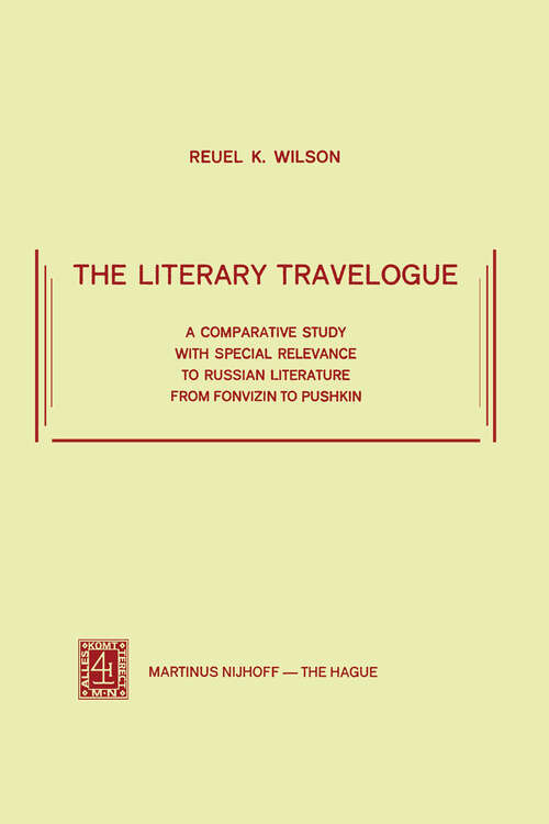 Book cover of The Literary Travelogue: A Comparative Study with Special Relevance to Russian Literature from Fonvizin to Pushkin (1973)