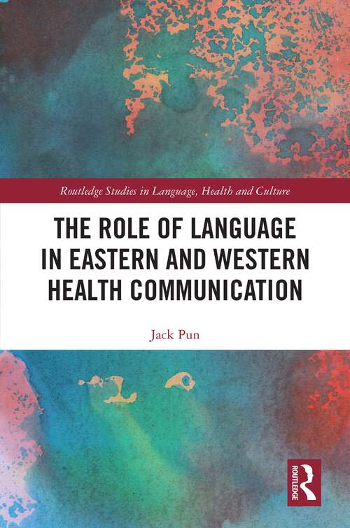 Book cover of The Role of Language in Eastern and Western Health Communication (Routledge Studies in Language, Health and Culture)