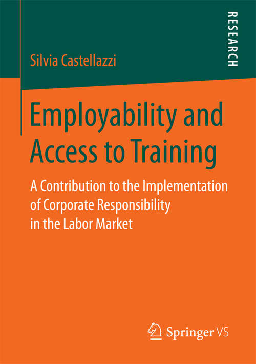 Book cover of Employability and Access to Training: A Contribution to the Implementation of Corporate Responsibility in the Labor Market (1st ed. 2016)