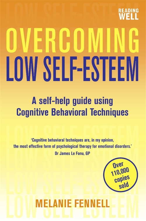 Book cover of Overcoming Low Self-Esteem, 1st Edition: A Self-Help Guide Using Cognitive Behavioral Techniques (Overcoming Books)