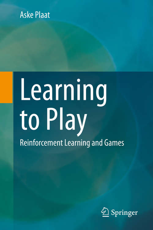 Book cover of Learning to Play: Reinforcement Learning and Games (1st ed. 2020)