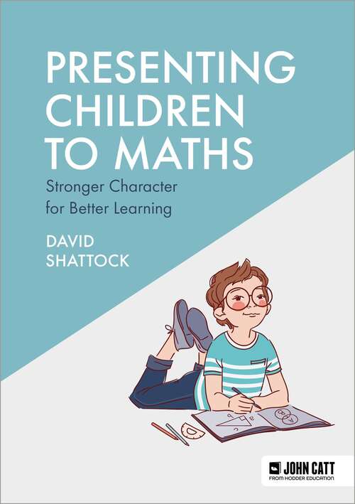 Book cover of Presenting Children to Maths: Stronger Character for Better Learning