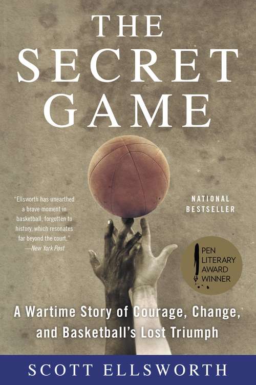 Book cover of The Secret Game: A Wartime Story of Courage, Change, and Basketball's Lost Triumph