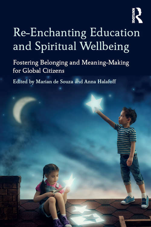 Book cover of Re-Enchanting Education and Spiritual Wellbeing: Fostering Belonging and Meaning-Making for Global Citizens