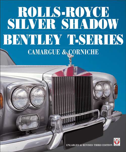 Book cover of Rolls-Royce Silver Shadow/Bentley T-Series, Camargue & Corniche: Revised & Enlarged Edition (4)