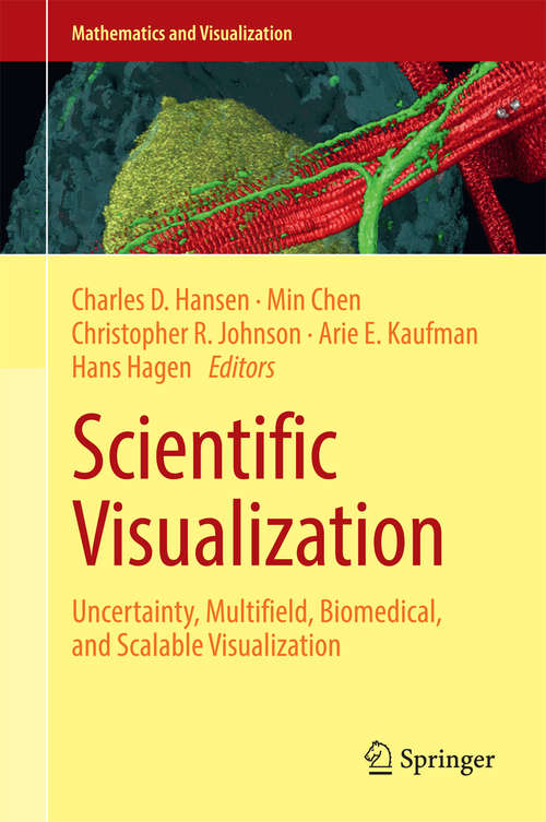 Book cover of Scientific Visualization: Uncertainty, Multifield, Biomedical, and Scalable Visualization (2014) (Mathematics and Visualization #44)