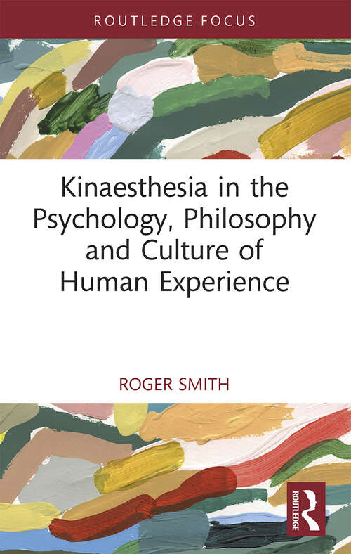 Book cover of Kinaesthesia in the Psychology, Philosophy and Culture of Human Experience