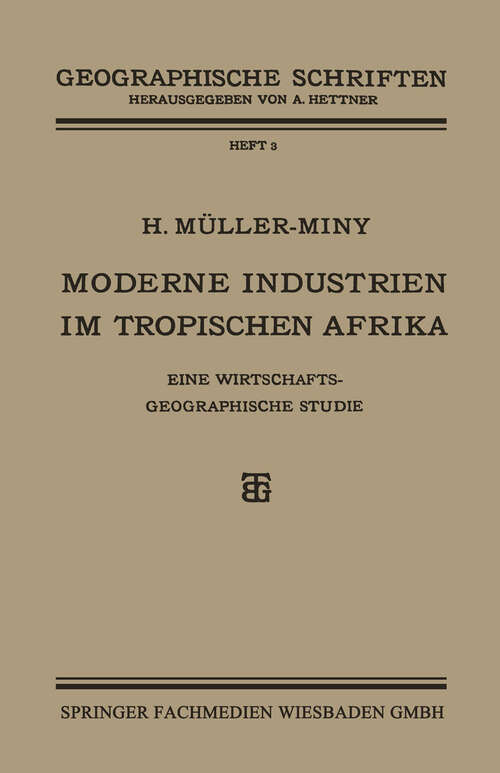 Book cover of Moderne Industrien im Tropischen Afrika: Eine Wirtschaftsgeographische Studie (1928)