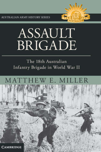 Book cover of Assault Brigade: The 18th Australian Infantry Brigade in World War II (Australian Army History Series)