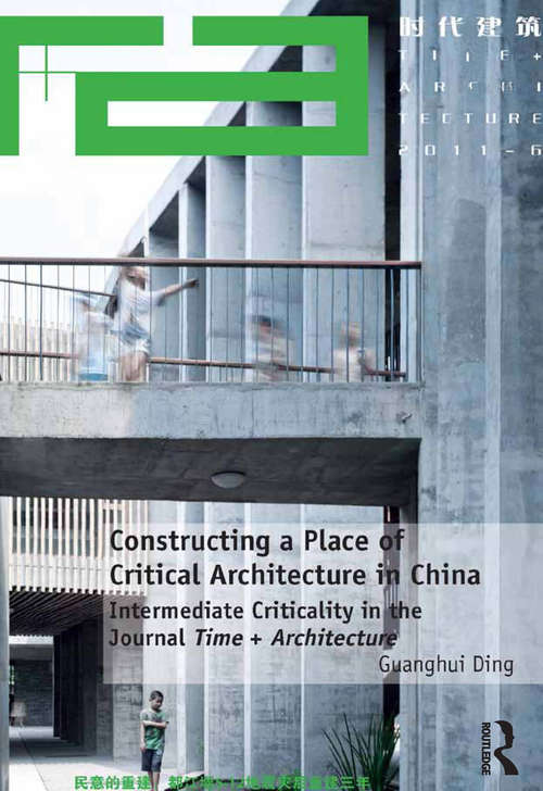 Book cover of Constructing a Place of Critical Architecture in China: Intermediate Criticality in the Journal Time + Architecture
