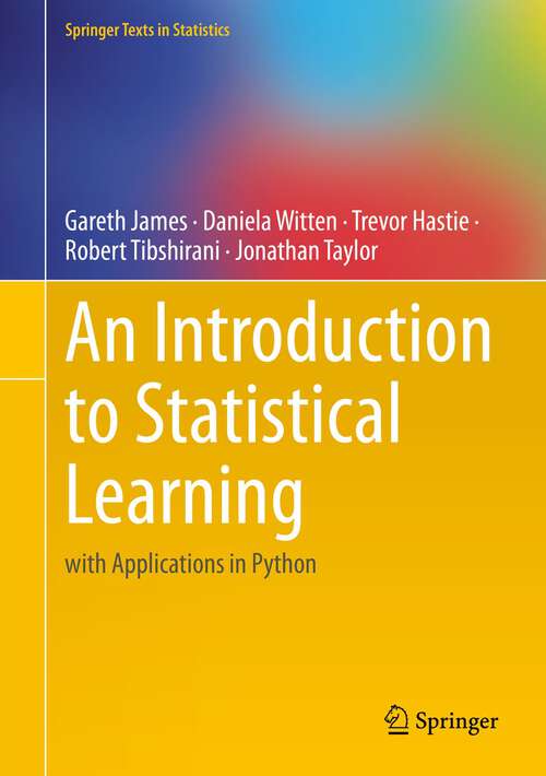 Book cover of An Introduction to Statistical Learning: with Applications in Python (1st ed. 2023) (Springer Texts in Statistics)