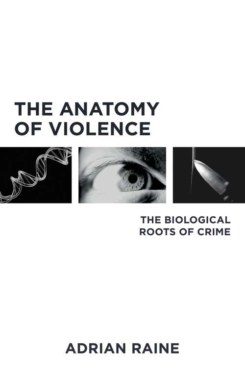 Book cover of The Anatomy of Violence: The Biological Roots of Crime