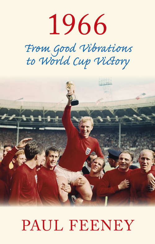 Book cover of 1966: From Good Vibrations to World Cup Victory