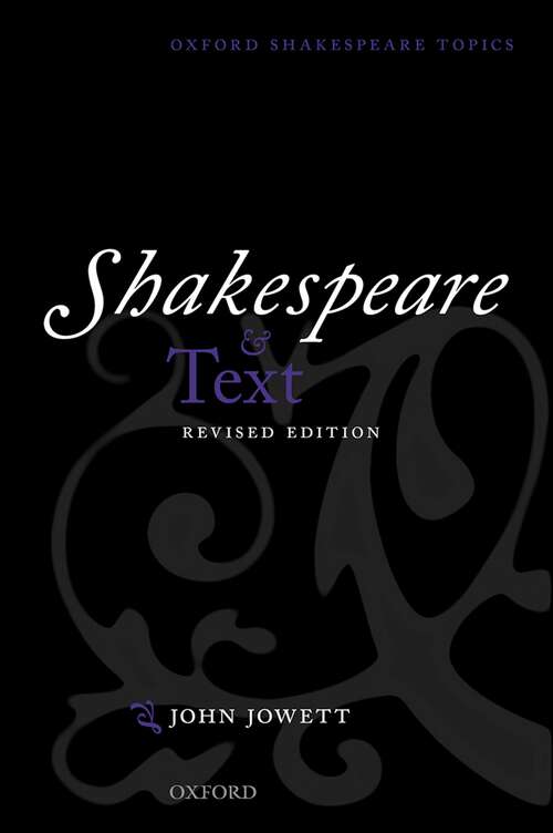 Book cover of Shakespeare and Text: Revised Edition (Oxford Shakespeare Topics)