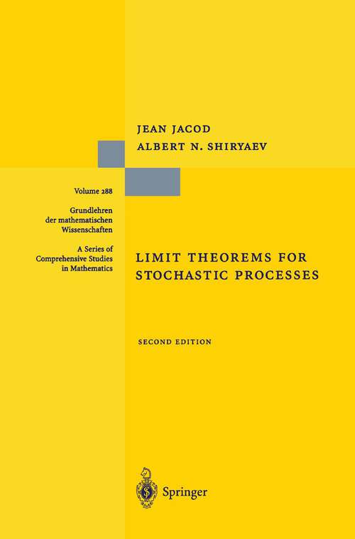 Book cover of Limit Theorems for Stochastic Processes (2nd ed. 2003) (Grundlehren der mathematischen Wissenschaften #288)