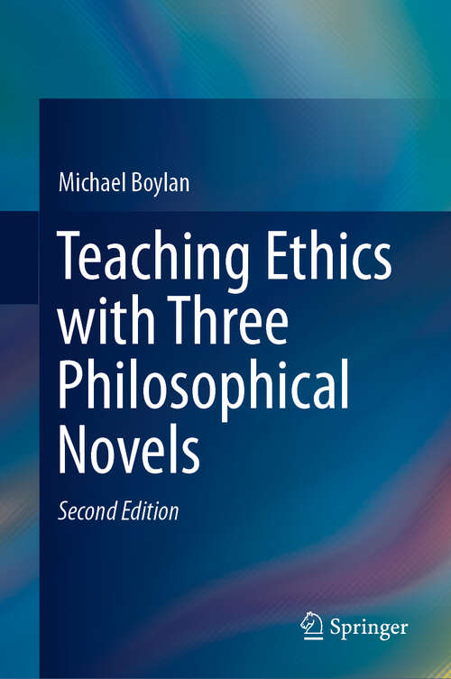 Book cover of Teaching Ethics with Three Philosophical Novels (2nd ed. 2019)