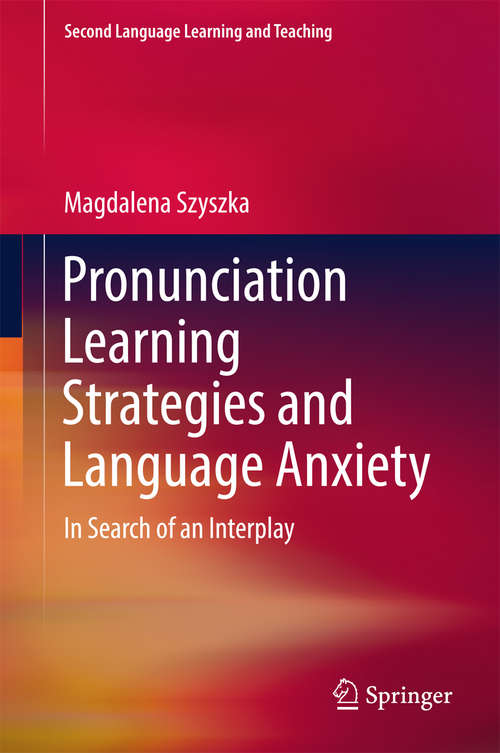 Book cover of Pronunciation Learning Strategies and Language Anxiety: In Search of an Interplay (Second Language Learning and Teaching)