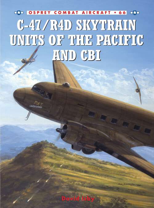 Book cover of C-47/R4D Skytrain Units of the Pacific and CBI (Combat Aircraft #66)