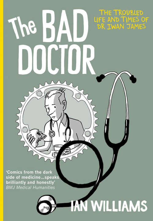 Book cover of The Bad Doctor: The Troubled Life and Times of Dr Iwan James