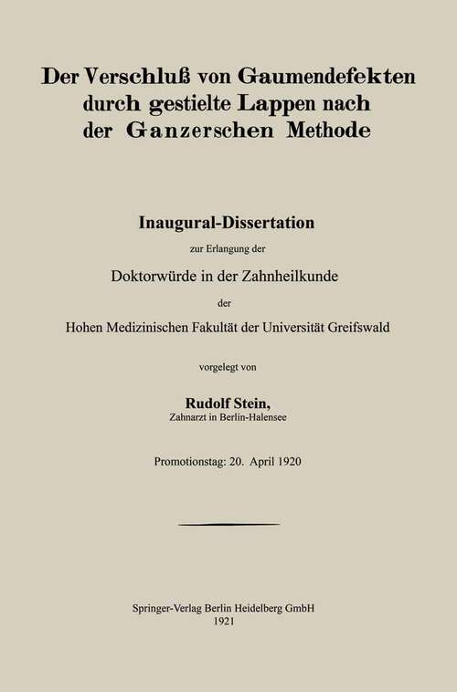 Book cover of Der Verschluß von Gaumendefekten durch gestielte Lappen nach der Ganzerschen Methode (1921)